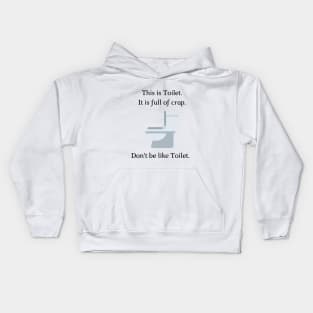 Don't be like Toilet! Kids Hoodie